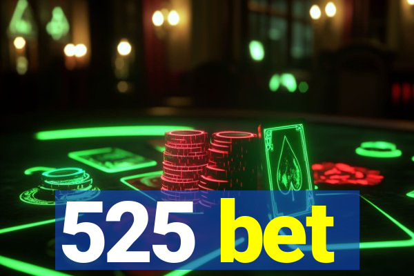 525 bet